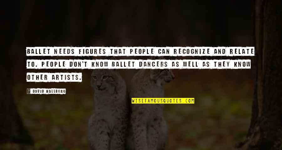 We Can Relate Quotes By David Hallberg: Ballet needs figures that people can recognize and