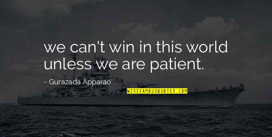 We Can Win Quotes By Gurazada Apparao: we can't win in this world unless we