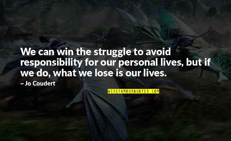 We Can Win Quotes By Jo Coudert: We can win the struggle to avoid responsibility