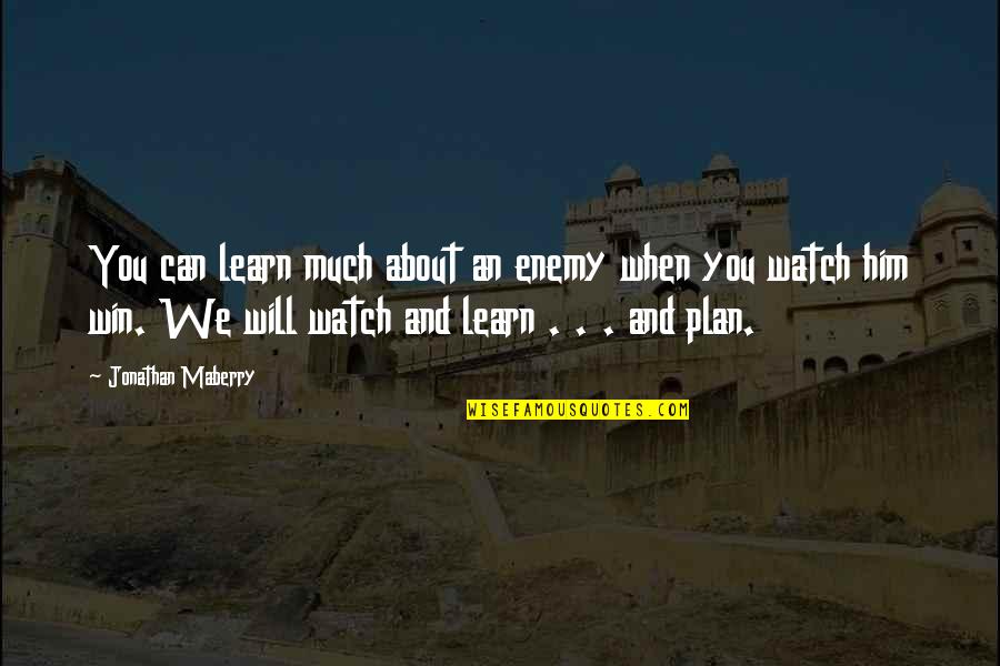 We Can Win Quotes By Jonathan Maberry: You can learn much about an enemy when