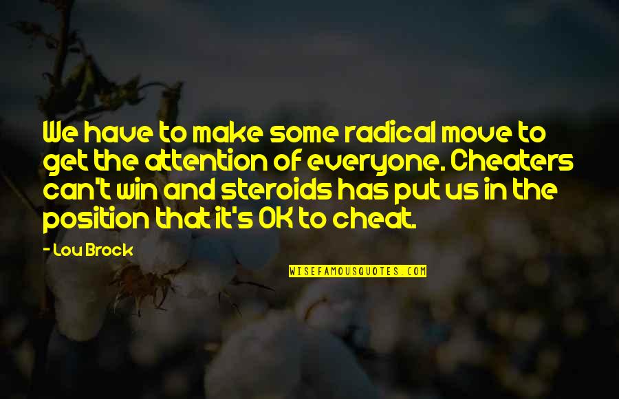 We Can Win Quotes By Lou Brock: We have to make some radical move to