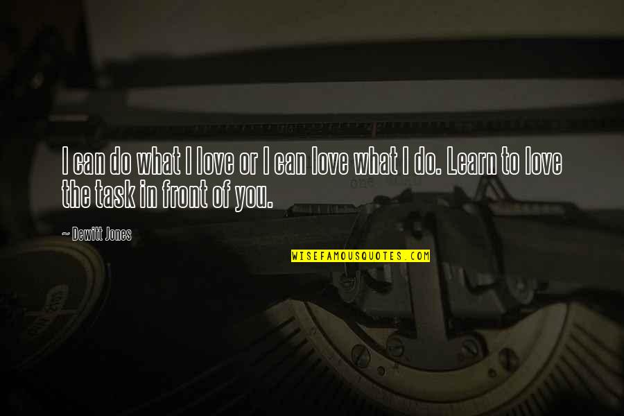 We Can Work This Out Love Quotes By Dewitt Jones: I can do what I love or I We Can Work This Out Love Quotes By Dewitt Jones: I can do what I love or I