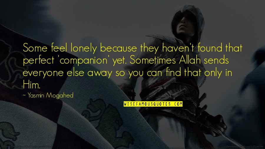 We Can't Be Perfect Quotes By Yasmin Mogahed: Some feel lonely because they haven't found that
