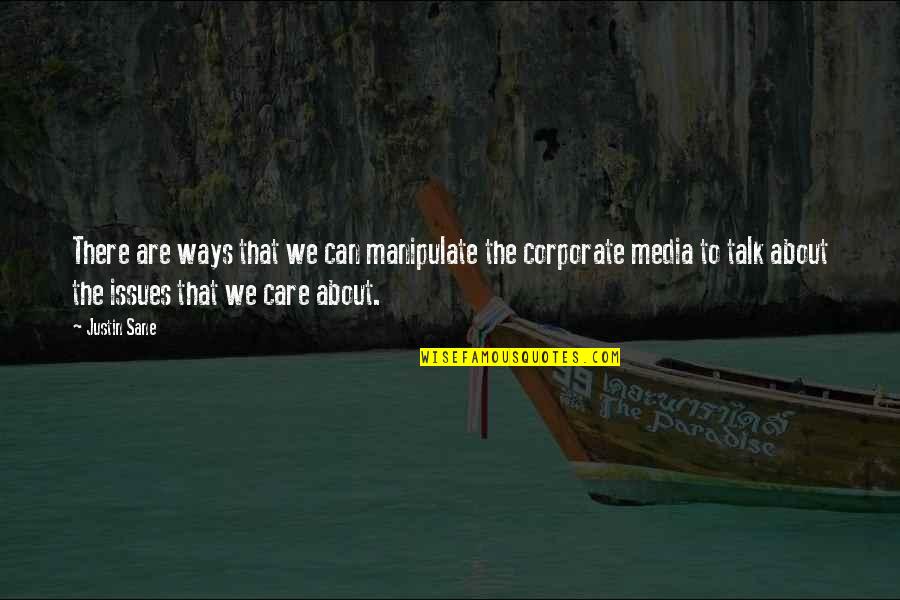 We Can't Talk Quotes By Justin Sane: There are ways that we can manipulate the