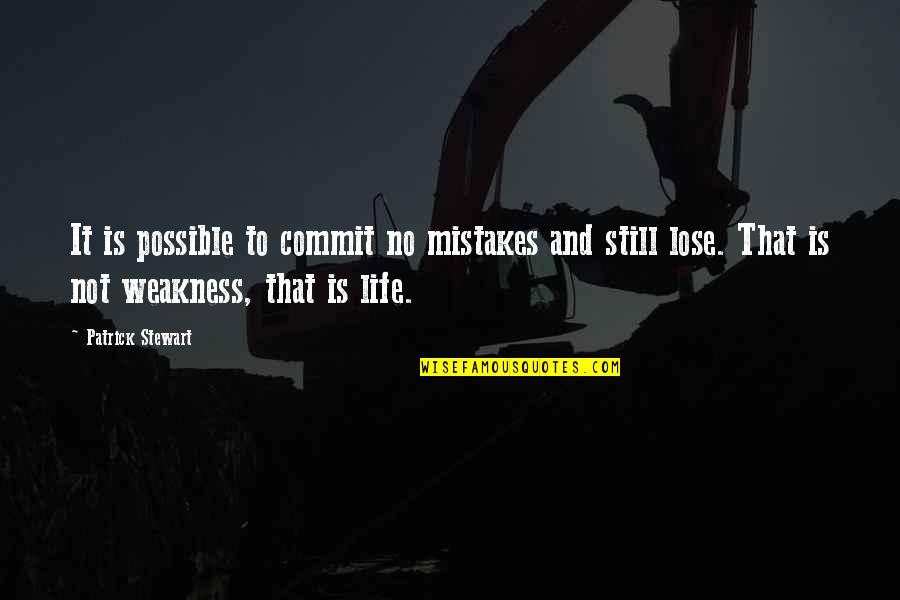 We Commit Mistakes Quotes By Patrick Stewart: It is possible to commit no mistakes and