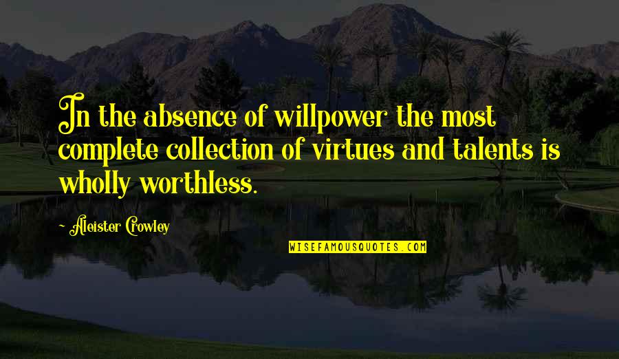 We Complete Each Other Quotes By Aleister Crowley: In the absence of willpower the most complete