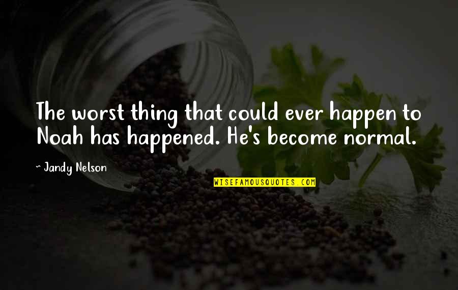 We Could Happen Quotes By Jandy Nelson: The worst thing that could ever happen to