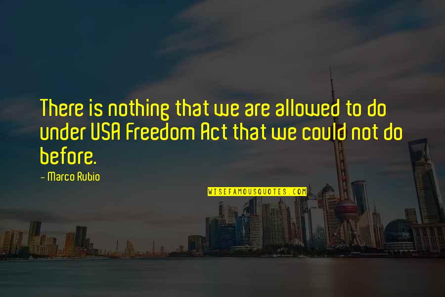 We Could Quotes By Marco Rubio: There is nothing that we are allowed to We Could Quotes By Marco Rubio: There is nothing that we are allowed to