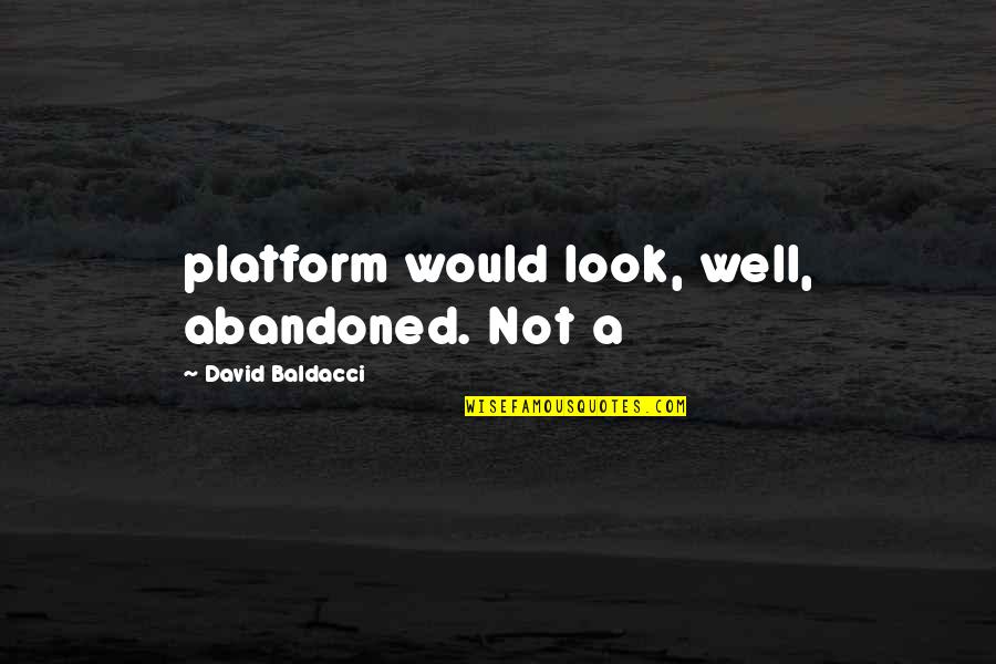We Created Memories Quotes By David Baldacci: platform would look, well, abandoned. Not a