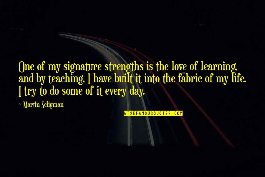 We Cry Together Quotes By Martin Seligman: One of my signature strengths is the love