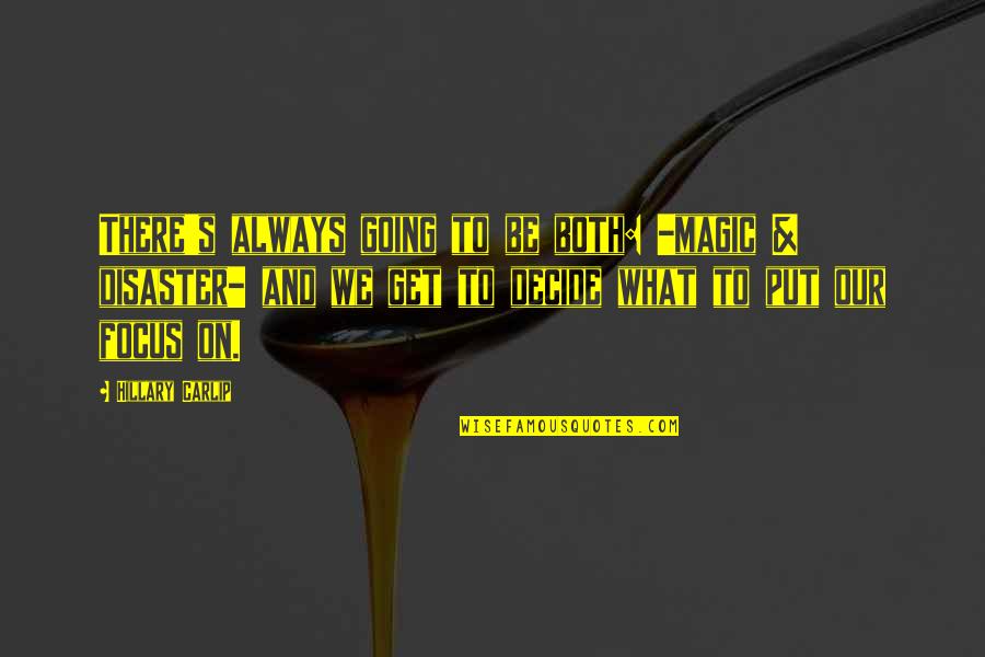 We Decide Quotes By Hillary Carlip: There's always going to be both: -magic & We Decide Quotes By Hillary Carlip: There's always going to be both: -magic &