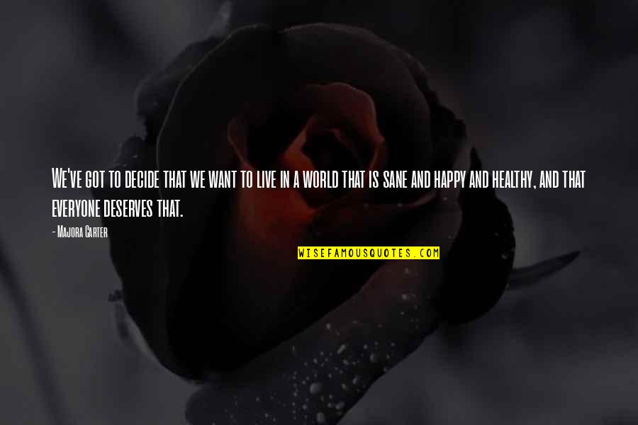 We Decide Quotes By Majora Carter: We've got to decide that we want to We Decide Quotes By Majora Carter: We've got to decide that we want to