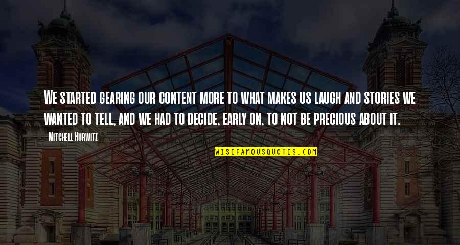We Decide Quotes By Mitchell Hurwitz: We started gearing our content more to what We Decide Quotes By Mitchell Hurwitz: We started gearing our content more to what