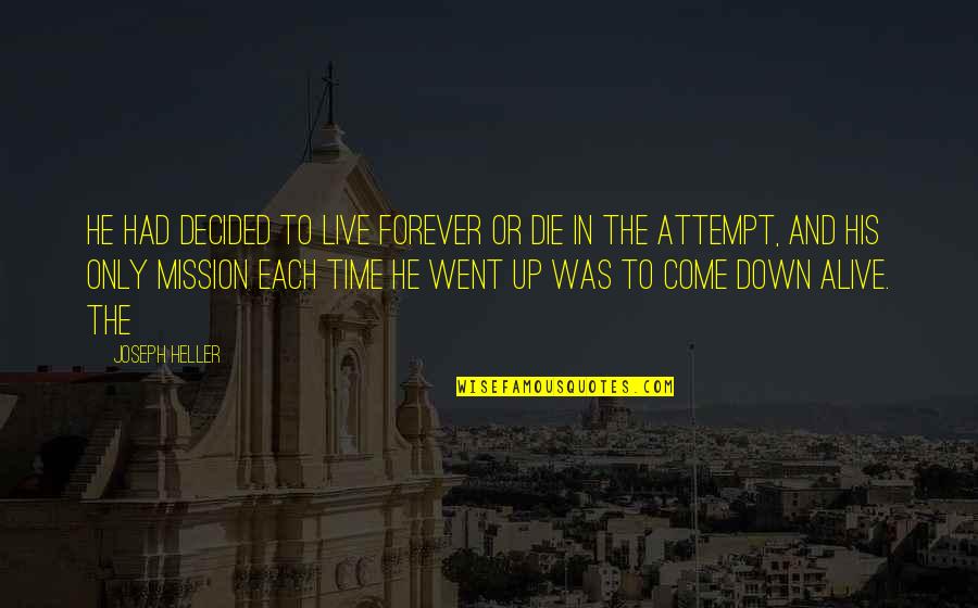 We Decided On Forever Quotes By Joseph Heller: He had decided to live forever or die