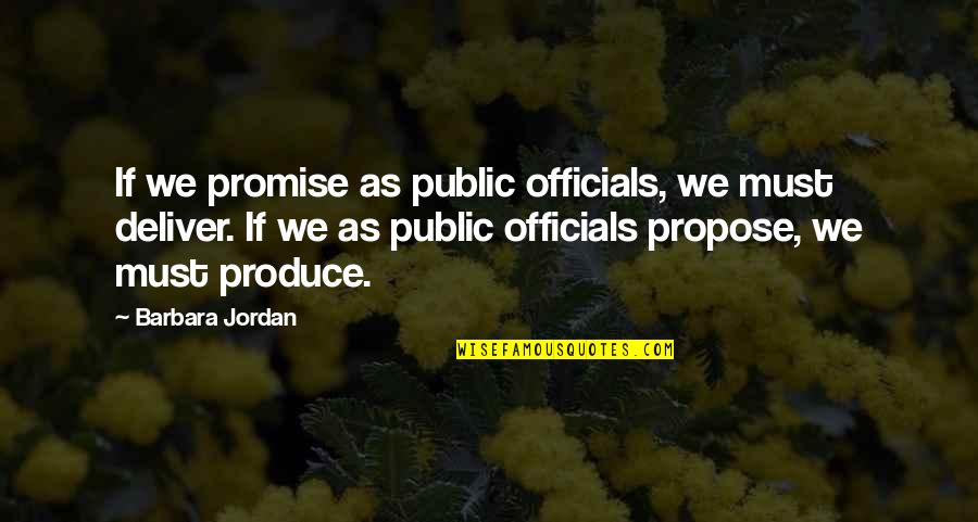 We Deliver Quotes By Barbara Jordan: If we promise as public officials, we must
