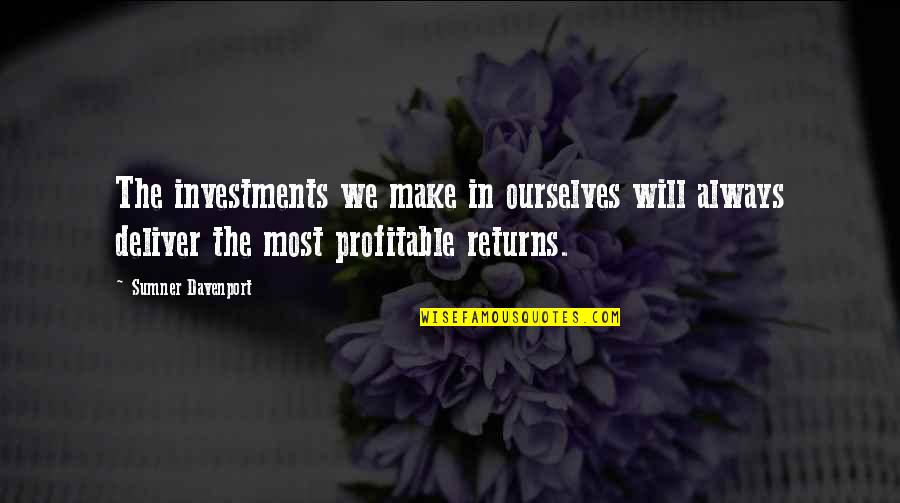 We Deliver Quotes By Sumner Davenport: The investments we make in ourselves will always