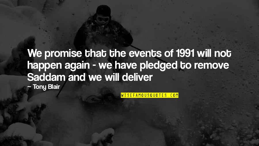 We Deliver Quotes By Tony Blair: We promise that the events of 1991 will
