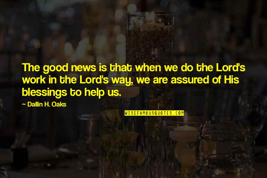 We Do Good Quotes By Dallin H. Oaks: The good news is that when we do We Do Good Quotes By Dallin H. Oaks: The good news is that when we do
