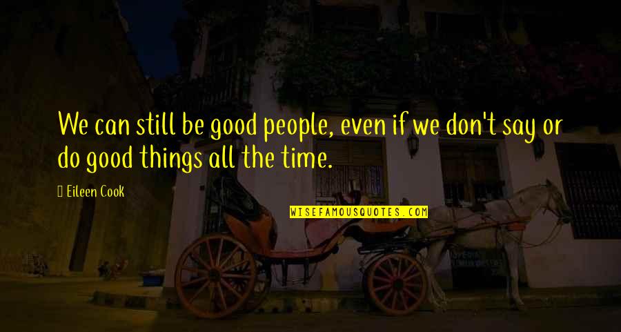 We Do Good Quotes By Eileen Cook: We can still be good people, even if