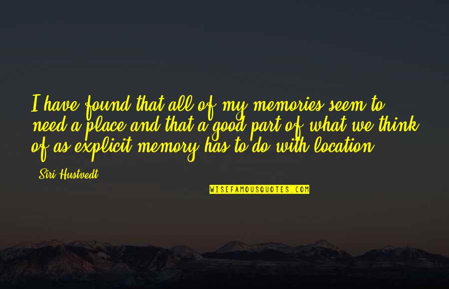 We Do Good Quotes By Siri Hustvedt: I have found that all of my memories We Do Good Quotes By Siri Hustvedt: I have found that all of my memories