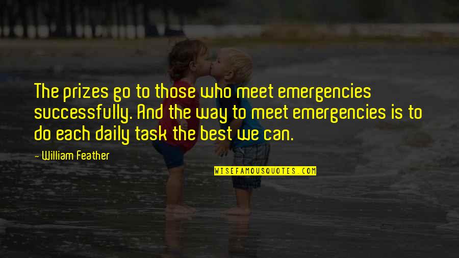 We Do The Best We Can Quotes By William Feather: The prizes go to those who meet emergencies We Do The Best We Can Quotes By William Feather: The prizes go to those who meet emergencies