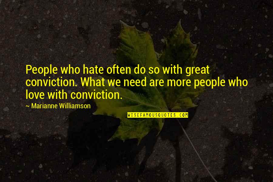 We Do What We Love Quotes By Marianne Williamson: People who hate often do so with great