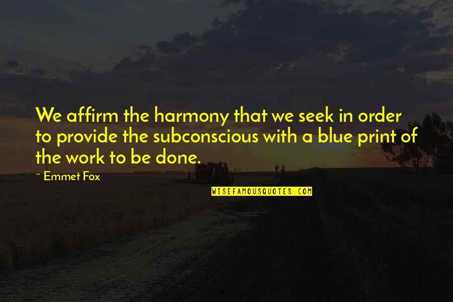 We Done Quotes By Emmet Fox: We affirm the harmony that we seek in