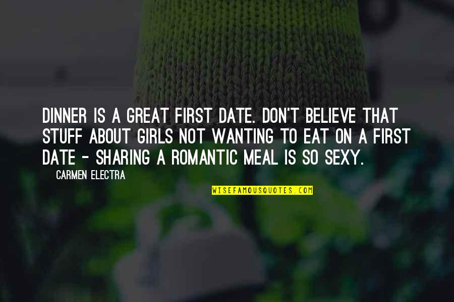 We Don't Date Quotes By Carmen Electra: Dinner is a great first date. Don't believe