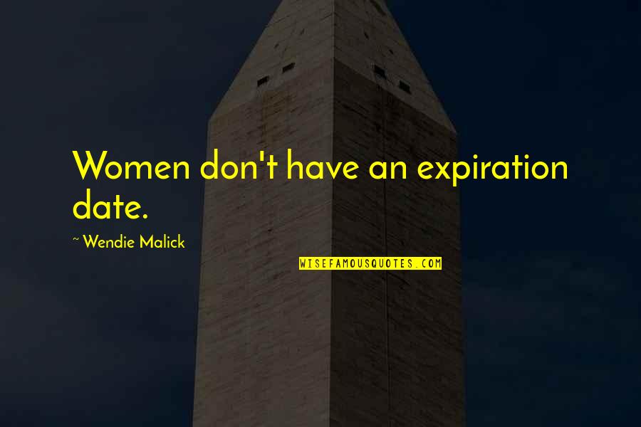 We Don't Date Quotes By Wendie Malick: Women don't have an expiration date.