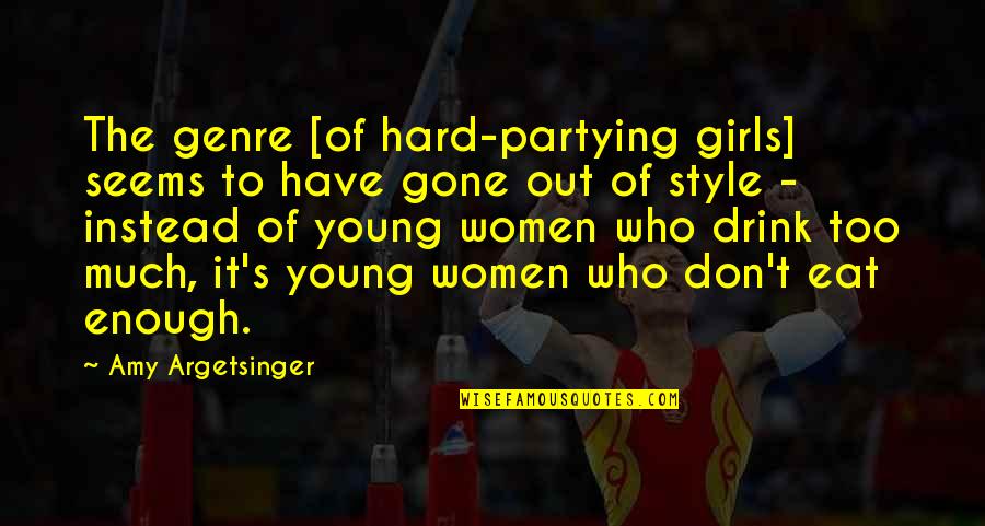 We Don't Drink Quotes By Amy Argetsinger: The genre [of hard-partying girls] seems to have