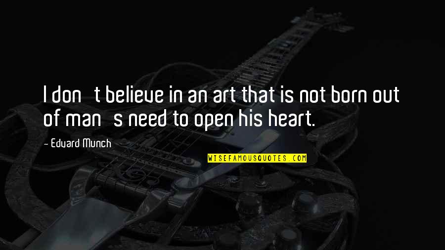 We Don't Need A Man Quotes By Edvard Munch: I don't believe in an art that is