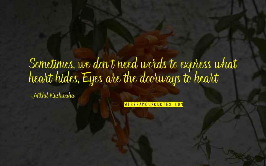 We Don't Need Love Quotes By Nikhil Kushwaha: Sometimes, we don't need words to express what We Don't Need Love Quotes By Nikhil Kushwaha: Sometimes, we don't need words to express what
