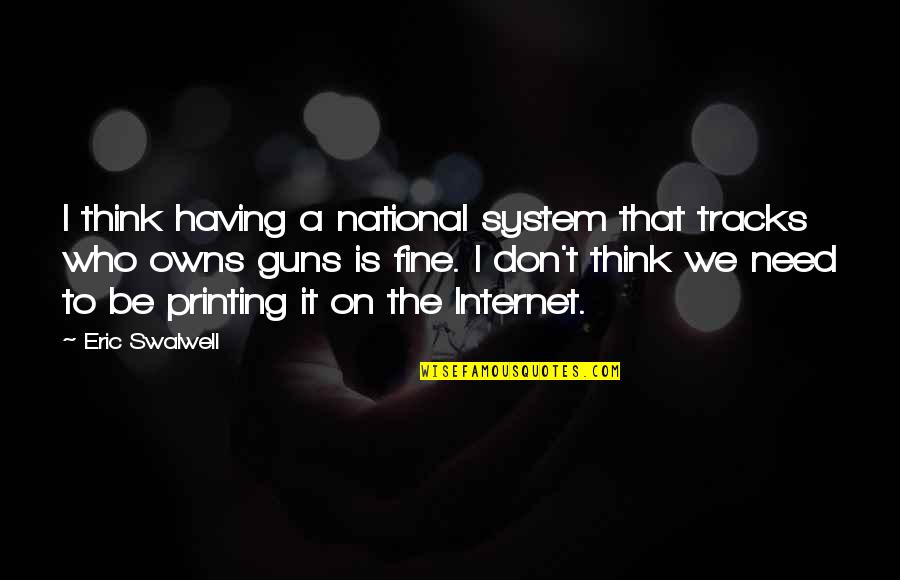 We Don't Need Quotes By Eric Swalwell: I think having a national system that tracks