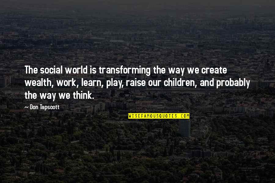 We Don't Play Quotes By Don Tapscott: The social world is transforming the way we