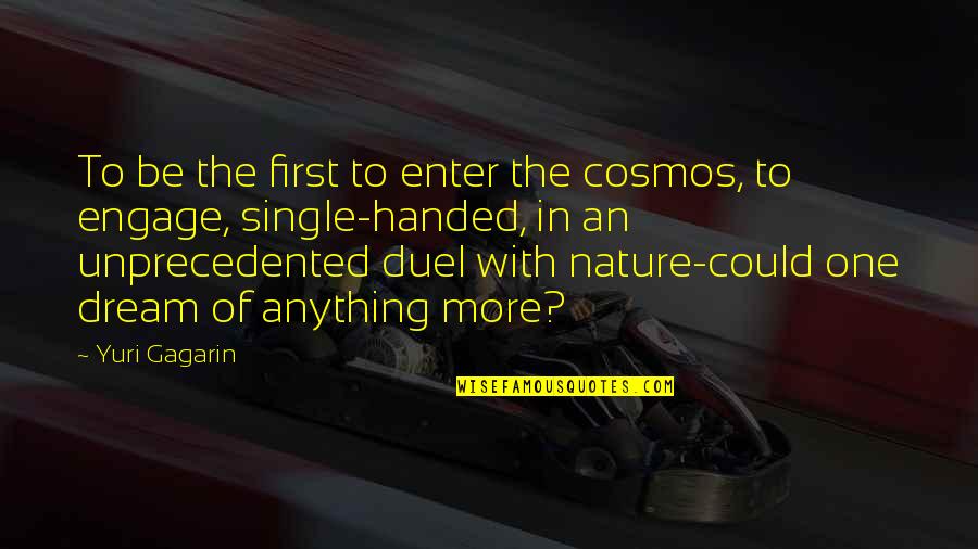 We Dream Of Space Quotes By Yuri Gagarin: To be the first to enter the cosmos, We Dream Of Space Quotes By Yuri Gagarin: To be the first to enter the cosmos,