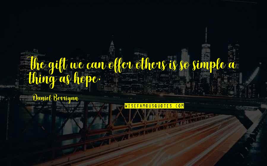 We Eat With Our Eyes Quote Quotes By Daniel Berrigan: The gift we can offer others is so We Eat With Our Eyes Quote Quotes By Daniel Berrigan: The gift we can offer others is so