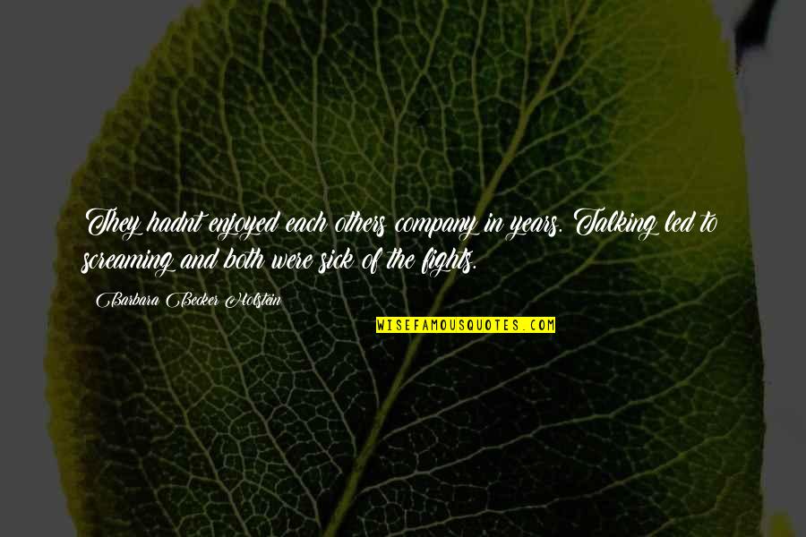 We Enjoyed Your Company Quotes By Barbara Becker Holstein: They hadnt enjoyed each others company in years. We Enjoyed Your Company Quotes By Barbara Becker Holstein: They hadnt enjoyed each others company in years.