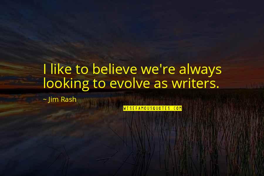 We Evolve Quotes By Jim Rash: I like to believe we're always looking to