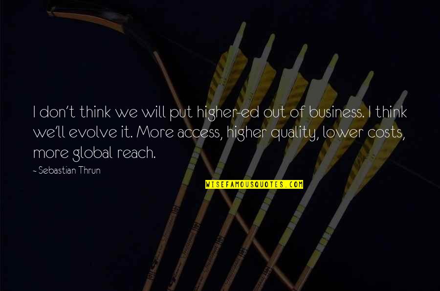 We Evolve Quotes By Sebastian Thrun: I don't think we will put higher-ed out