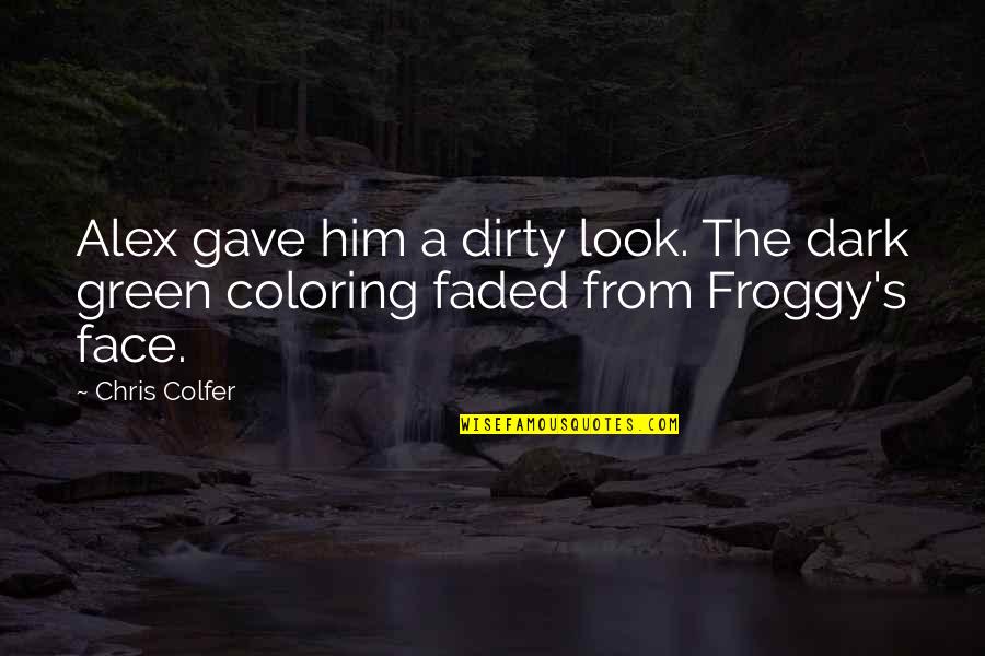 We Faded Quotes By Chris Colfer: Alex gave him a dirty look. The dark