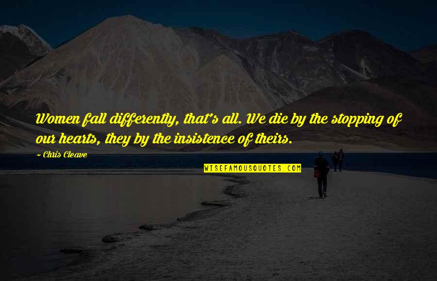 We Fall Quotes By Chris Cleave: Women fall differently, that's all. We die by