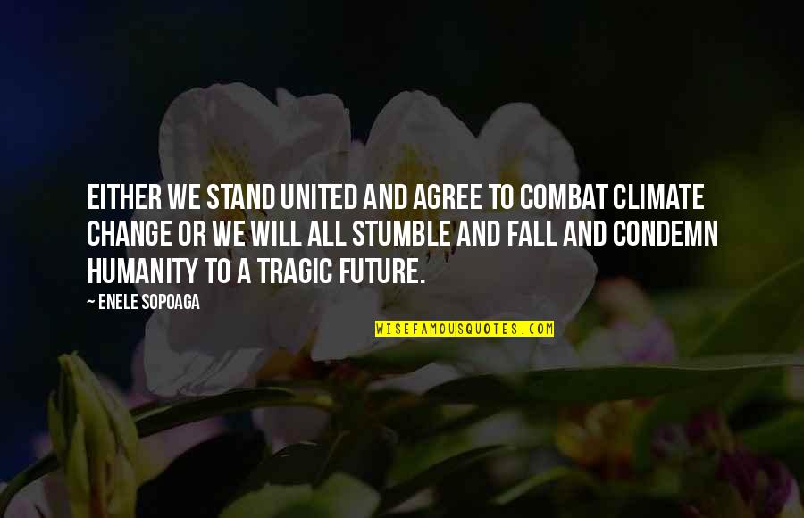 We Fall Quotes By Enele Sopoaga: Either we stand united and agree to combat