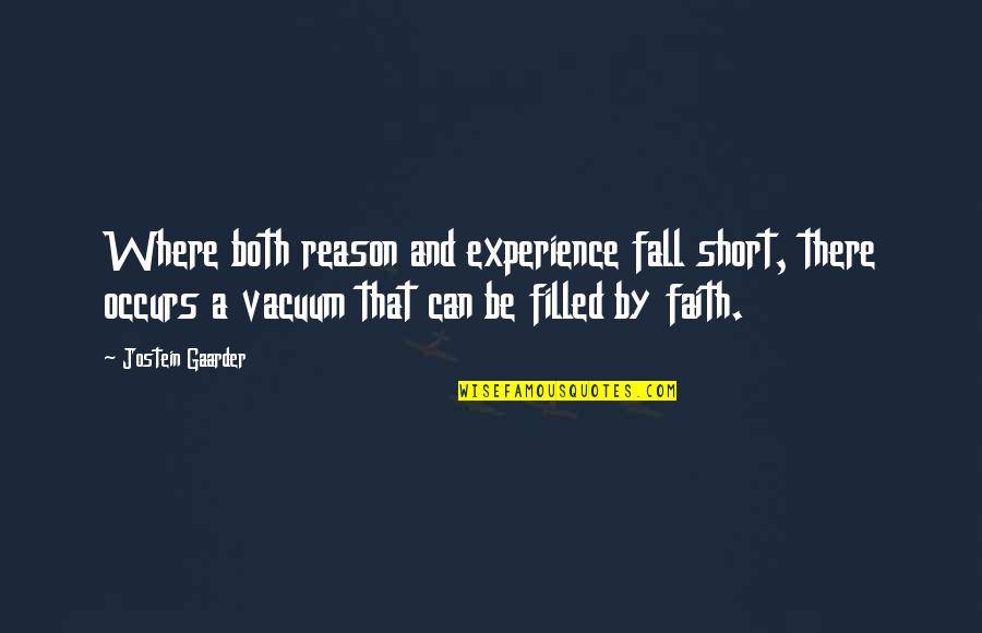 We Fall Short Quotes By Jostein Gaarder: Where both reason and experience fall short, there