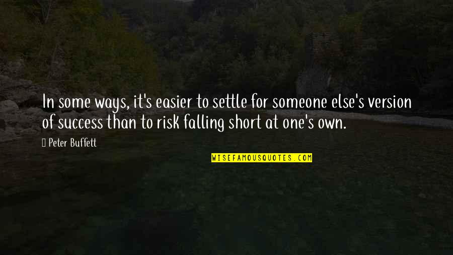 We Fall Short Quotes By Peter Buffett: In some ways, it's easier to settle for We Fall Short Quotes By Peter Buffett: In some ways, it's easier to settle for