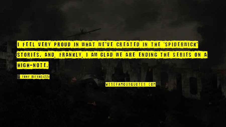 We Feel Proud Quotes By Tony DiTerlizzi: I feel very proud in what we've created We Feel Proud Quotes By Tony DiTerlizzi: I feel very proud in what we've created