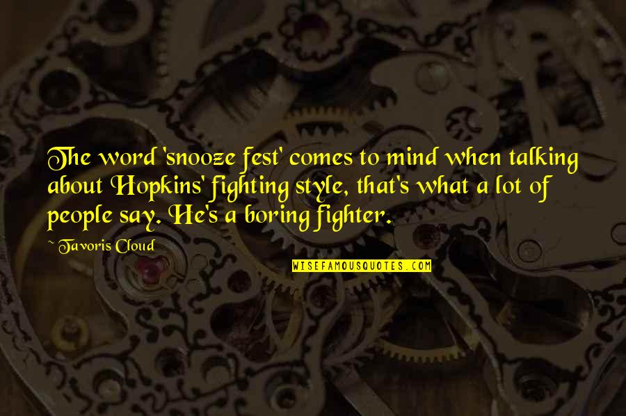 We Fest Quotes By Tavoris Cloud: The word 'snooze fest' comes to mind when