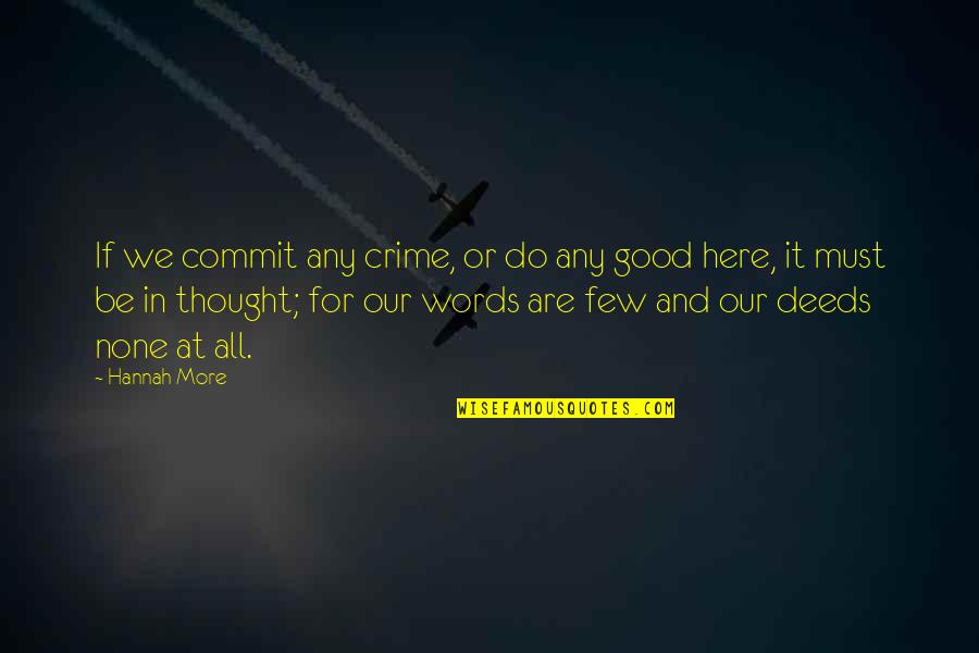 We Few Quotes By Hannah More: If we commit any crime, or do any We Few Quotes By Hannah More: If we commit any crime, or do any