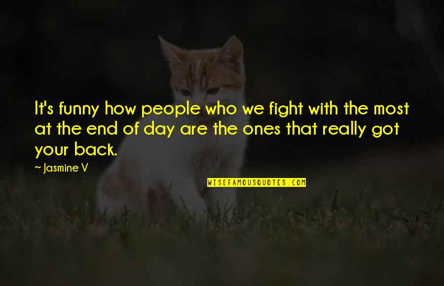 We Fight Back Quotes By Jasmine V: It's funny how people who we fight with