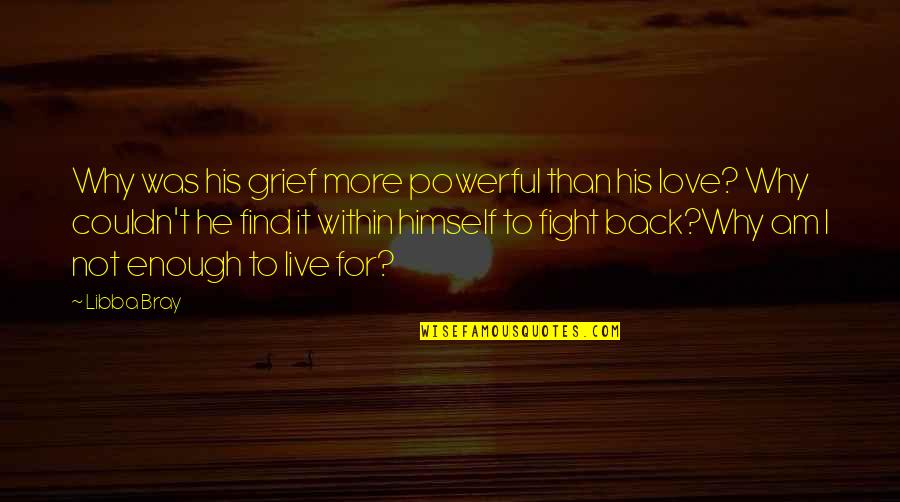 We Fight But Love Each Other Quotes By Libba Bray: Why was his grief more powerful than his