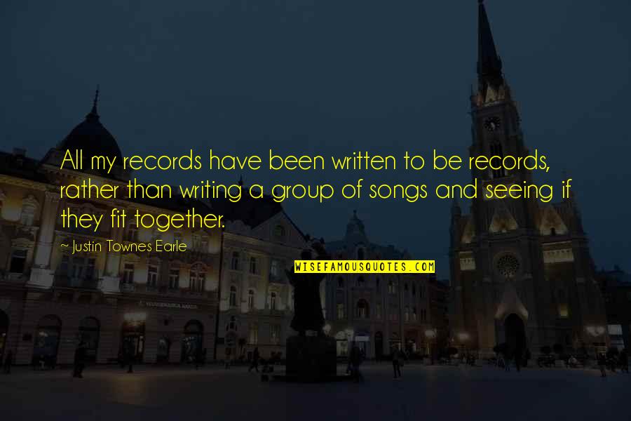We Fit Together Quotes By Justin Townes Earle: All my records have been written to be